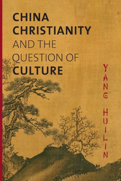 China, Christianity, And The Question Of Culture (Studies In World Christianity)