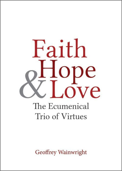 Faith, Hope, And Love: The Ecumenical Trio Of Virtues