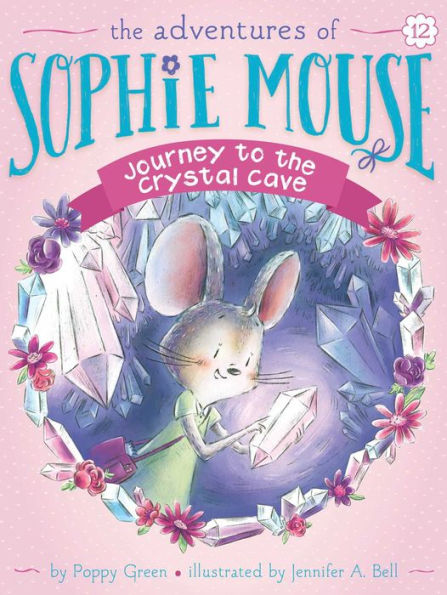 Journey To The Crystal Cave (12) (The Adventures Of Sophie Mouse) - 9781481499859
