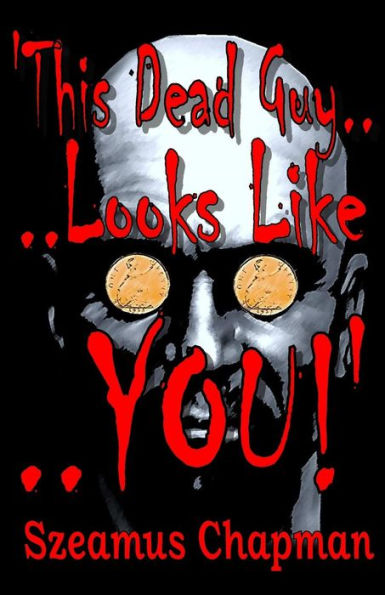 This Dead Guy Looks Like You!'