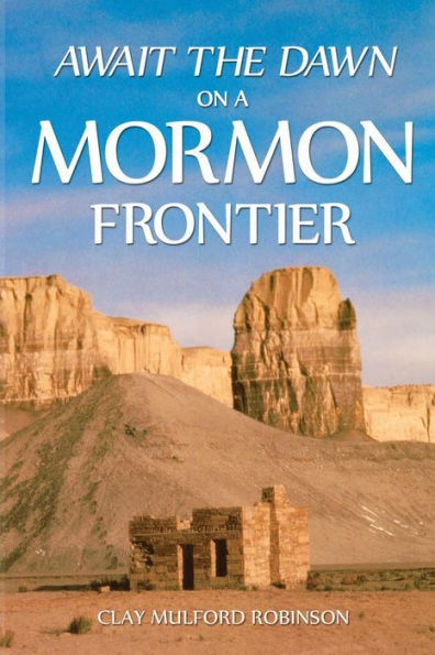 Await The Dawn On A Mormon Frontier