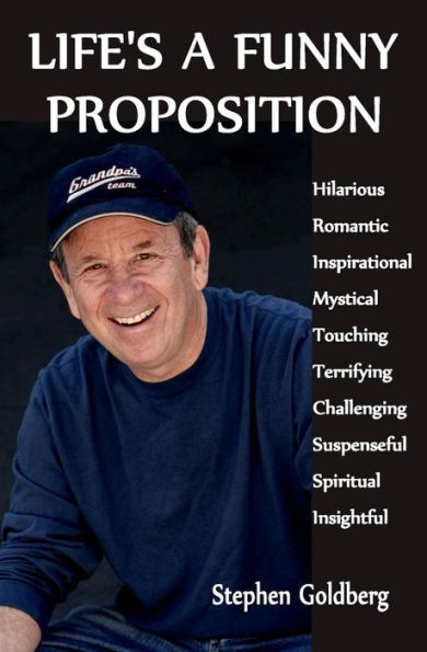 Life's A Funny Proposition: An Eclectic Collection Of Mind Blowing Tales