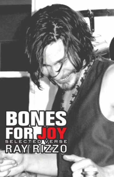 Bones For Joy: Selected Verse By Ray Rizzo