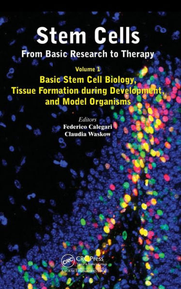 Stem Cells: From Basic Research To Therapy, Volume 1: Basic Stem Cell Biology, Tissue Formation During Development, And Model Organisms