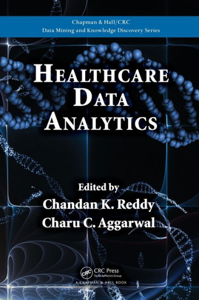 Healthcare Data Analytics (Chapman & Hall/Crc Data Mining And Knowledge Discovery Series)
