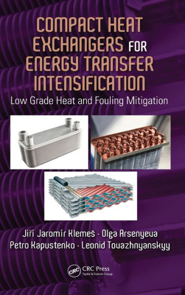 Compact Heat Exchangers For Energy Transfer Intensification: Low Grade Heat And Fouling Mitigation
