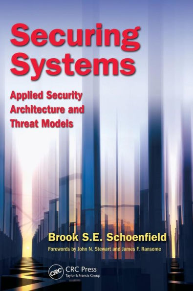 Securing Systems: Applied Security Architecture And Threat Models