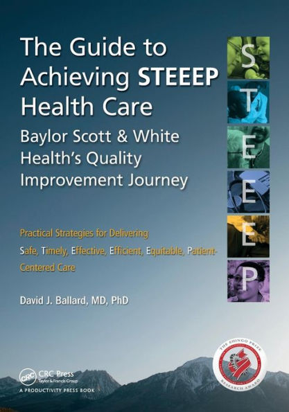 The Guide To Achieving Steeep?Health Care: Baylor Scott & White Health's Quality Improvement Journey