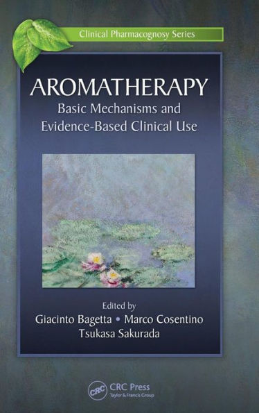 Aromatherapy: Basic Mechanisms And Evidence Based Clinical Use (Clinical Pharmacognosy Series)