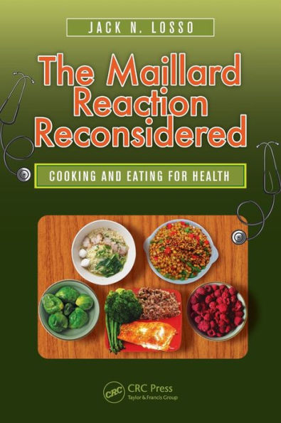 The Maillard Reaction Reconsidered: Cooking And Eating For Health