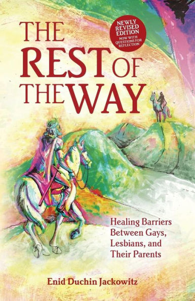 The Rest Of The Way: Healing Barriers Between Gays, Lesbians, And Their Parents