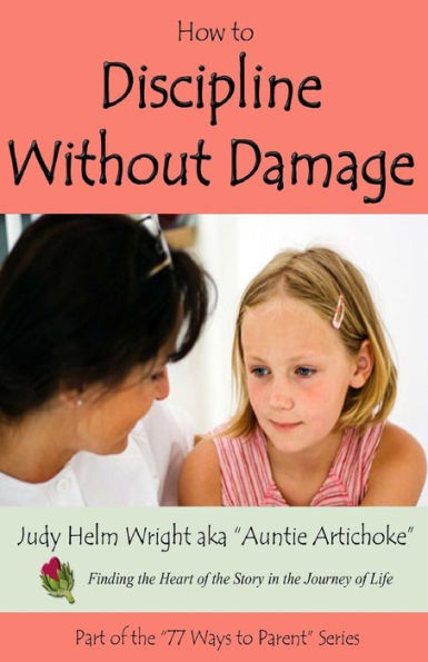 How To Discipline Without Damage (77 Ways To Parent Series)