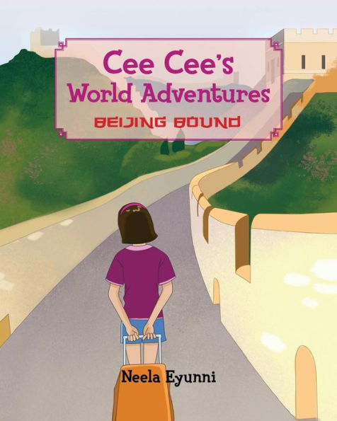 Cee Cee's World Adventures: Beijing Bound