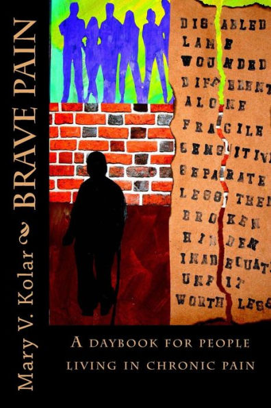 Brave Pain: A Daybook For People Living In Chronic Pain