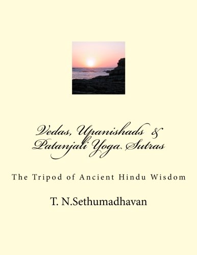 Vedas, Upanishads & Patanjali Yoga Sutras: The Tripod Of Ancient Hindu Wisdom