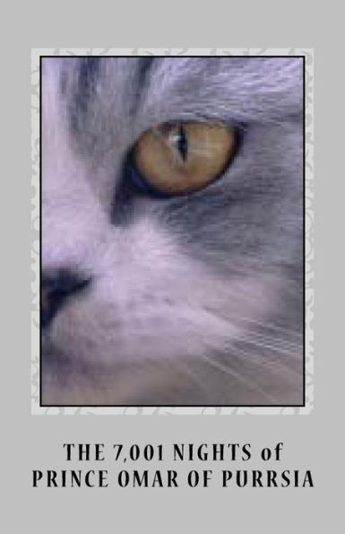 The Seven Thousand And One Nights Of Prince Omar Of Purrsia