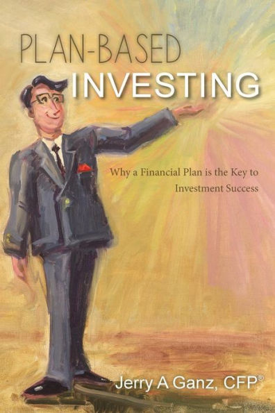 Plan-Based Investing: Why A Financial Plan Is The Key To Investment Success