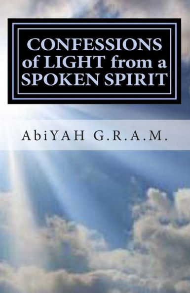 Confessions Of Light From A Spoken Spirit: Confessions Of Light