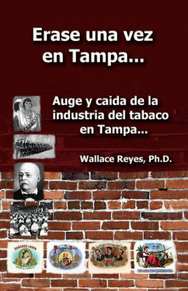 Erase Una Vez En Tampa: Auge Y Caida De La Industria Tabaco... (Spanish Edition)