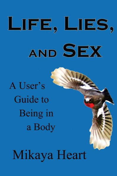 Life, Lies, And Sex: A User's Guide To Being In A Body