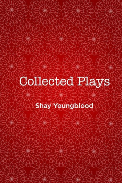 Collected Plays Of Shay Youngblood