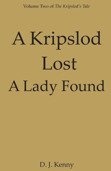A Kripslod Lost A Lady Found: Volume Two Of The Kripslod's Tale