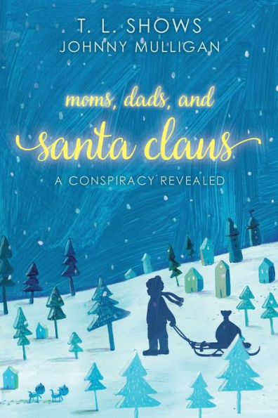 Moms, Dads, And Santa Claus: A Conspiracy Revealed