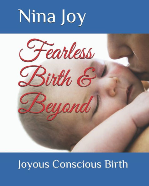 Fearless Birth & Beyond: Create The Birth Of Your Dreams