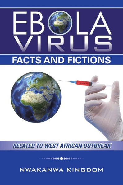 Ebola Virus Facts And Fictions: Related To West African Outbreak