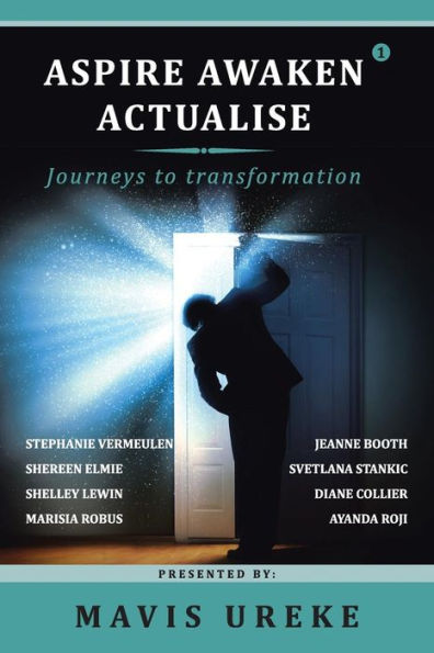 Aspire Awaken Actualise: Journeys To Transformation