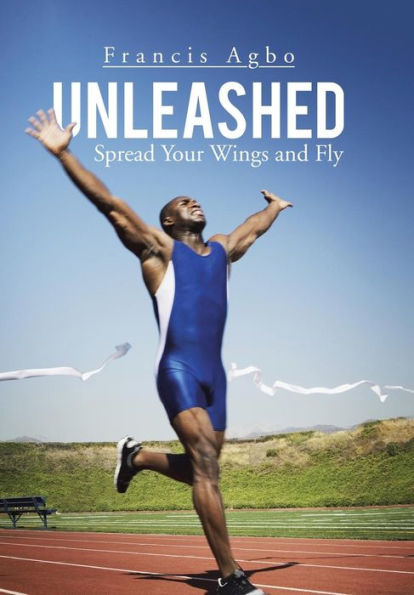 Unleashed: Spread Your Wings And Fly