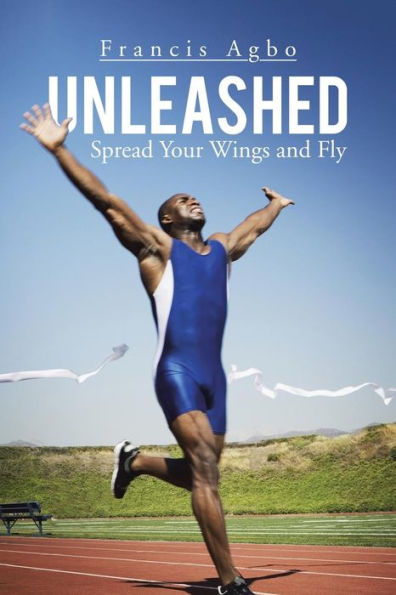 Unleashed: Spread Your Wings And Fly