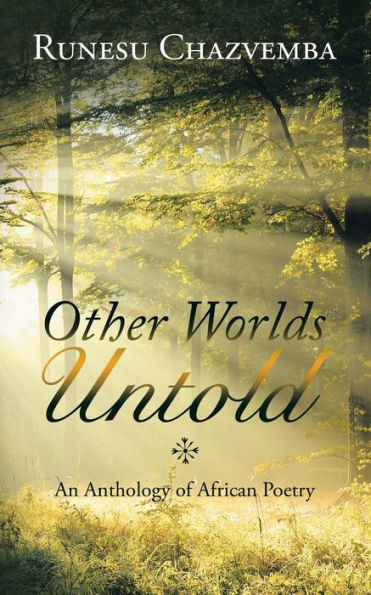 Other Worlds Untold: An Anthology Of African Poetry