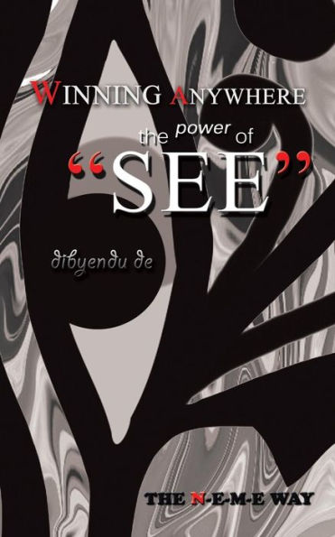 Winning Anywhere - The Power Of 'see': The N-E-M-E Way