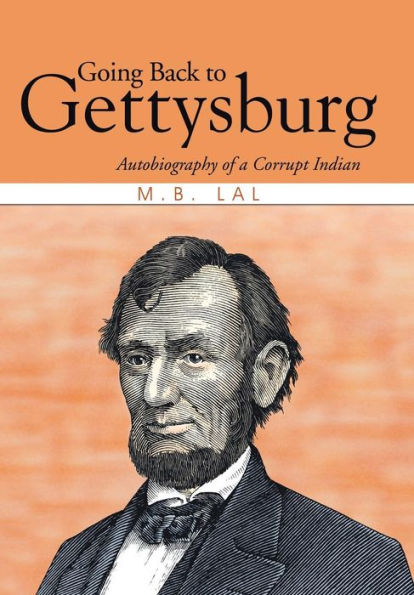 Going Back To Gettysburg: Autobiography Of A Corrupt Indian