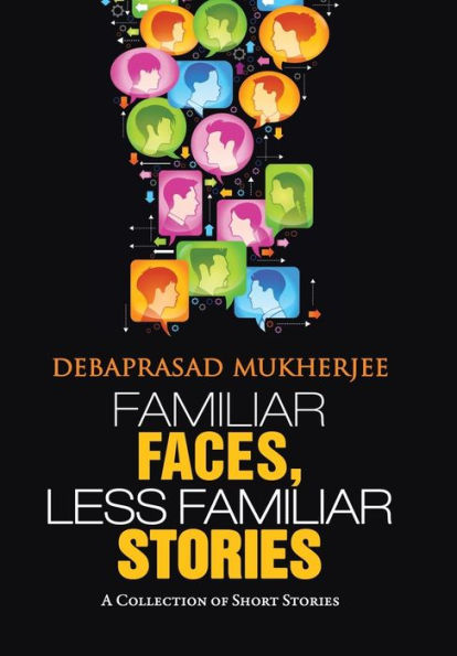Familiar Faces, Less Familiar Stories: A Collection Of Short Stories