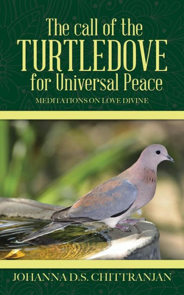 The Call Of The Turtledove For Universal Peace: Meditations On Love Divine