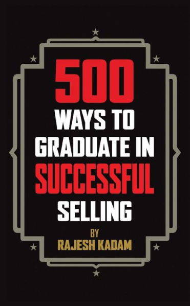 500 Ways To Graduate In Successful Selling