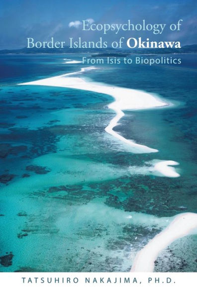 Ecopsychology Of Border Islands Of Okinawa: From Isis To Biopolitics
