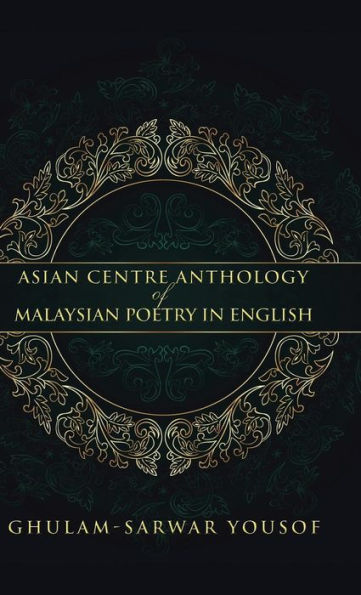 Asian Centre Anthology Of Malaysian Poetry In English