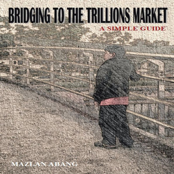 Bridging To The Trillions Market: A Simple Guide