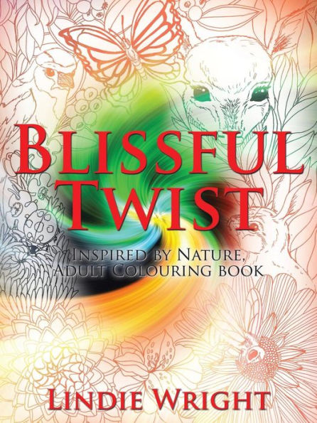 Blissful Twist: Inspired By Nature, Adult Colouring Book