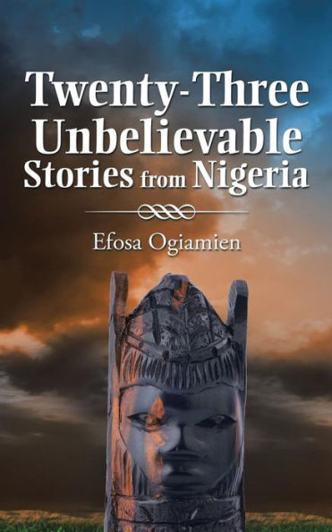 Twenty-Three Unbelievable Stories From Nigeria