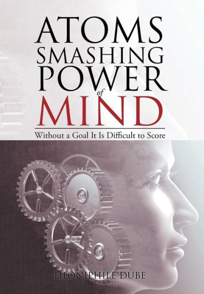 Atoms Smashing Power Of Mind: Without A Goal It Is Difficult To Score