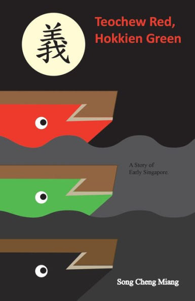 Teochew Red Hokkien Green: A Story Of Early Singapore