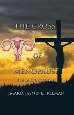 The Cross Of Menopause: Immolation