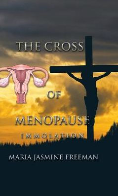 The Cross Of Menopause: Immolation