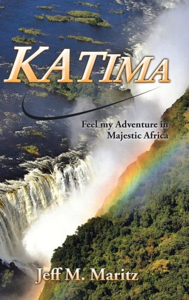 Katima: Feel My Adventure In Majestic Africa