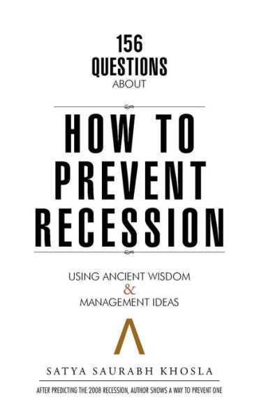 156 Questions About How To Prevent Recession: Using Ancient Wisdom & Management Ideas