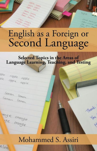 English As A Foreign Or Second Language: Selected Topics In The Areas Of Language Learning, Teaching, And Testing